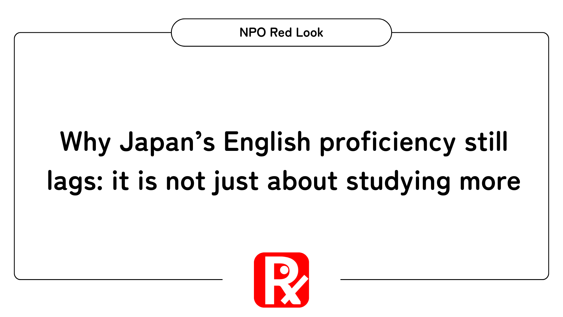 Why Japan’s English proficiency still lags: it is not just about studying more