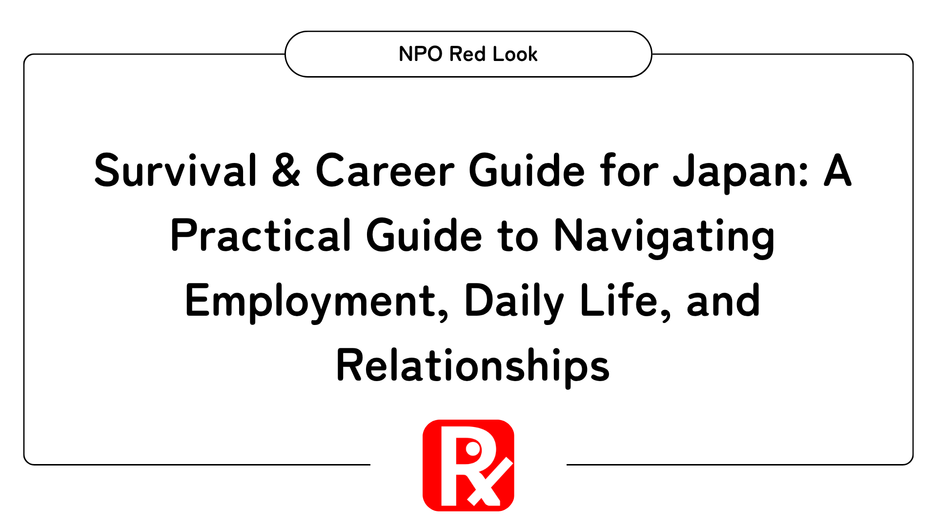 Survival & Career in Japan: A Practical Guide for Foreigners Seeking Jobs in Japan